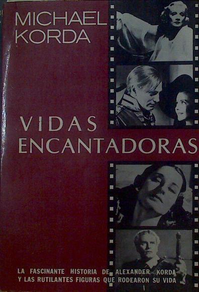 Vidas encantadoras La historia de Alexander Korda y las rutilantes figuras que rodearon su vida | 118724 | Michel Korda