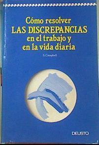 Cómo resolver las discrepancias en el trabajo y la vida diaria | 159903 | Campbell, Susan M.