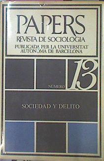 Papers Revista De Sociología Número 13 Sociedad Y Delito | 45765 | Varios/Publicada per la Universitat Autonoma de Barcelona