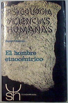 Hombre etnocéntrico, el. Ilusión y prejuicio | 135162 | Cantoni, Remo