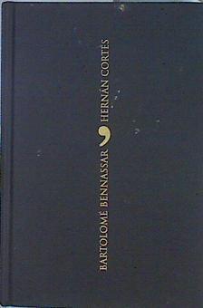 Hernán Cortés: el conquistador de lo imposible | 129365 | Bennassar, Bartolomé