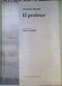 El profesor | 120313 | Brontë, Charlotte (1816-1855)/Nora Catelli ( Prologo)