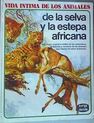 Vida íntima de los animales de la selva y la estepa africana | 77250 | D' Ami, Rinaldo