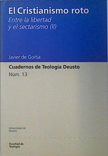 El cristianismo roto II Entre la libertad y el sectarismo | 138056 | Goitia, Javier de