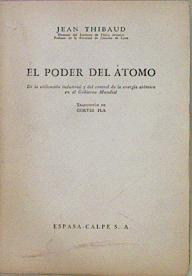 El Poder Del Átomo De La Utilización Industrial Y Del Control De La Energia Atómica E | 58491 | Thibaud Jean