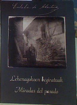 Lehenagokoen begiratuak - Miradas del pasado | 94879 | de Abaitua, Eulalia