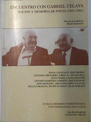 Encuentro con Gabriel Celaya Noción y memoria del Poeta (1911 - 1991) | 83842 | Pello Zabaleta, Edicion al Cuidado de Félix Maraña/Jose Hierro, Angel Gonzalez/J Aranguren, Antonio Chicharro/Antonio Martínez Sarrión, Jesús María Lasagabaster/José Monleón, José Esteban/Felipe Juaristi, Armando López Salinas/Félix Maraña