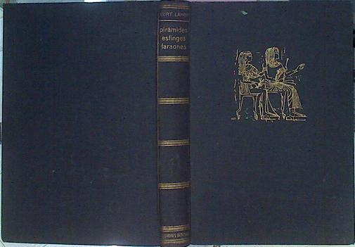 Pirámides Esfinges Y Faraones Los Maravillosos Secretos De Una Gran Civilización. | 43410 | Lange Kurt