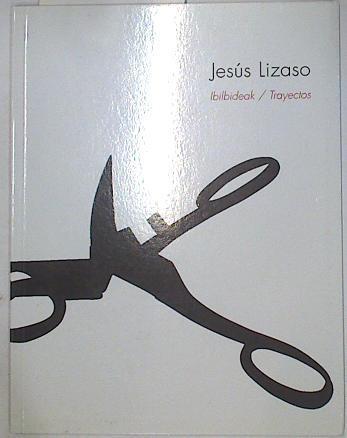 Jesús Lizaso Ibilbideak / Trayectos | 128810 | Lizaso, Jesus