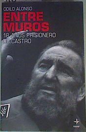 Entre muros : 18 años prisionero de Castro | 160473 | Alonso Fernández, Odilo