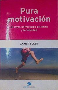 Pura motivación 16 leyes universales del exito y la felicidad | 154302 | García Bertrán, Ana/Soler Lastelle, Xavier