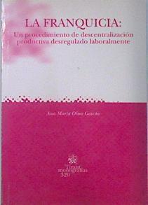 La franquicia: un procedimiento de descentralización productiva desregulado laboralmente | 136345 | Olmo Gascón, Ana Marta