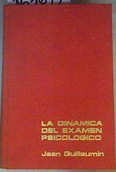 La dinámica del examen psicológico | 163677 | Juan Guillaumin