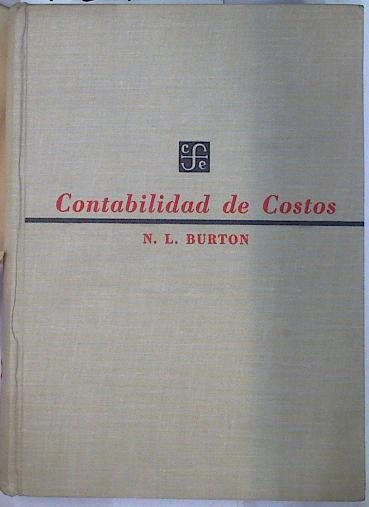 Contabilidad de costos. Los distintos métodos del cálculo de los costos explicados municiosamente | 132907 | Norman Lee Burton/Federico Rioseco ( Traductor)/Samuel A. Hoyos