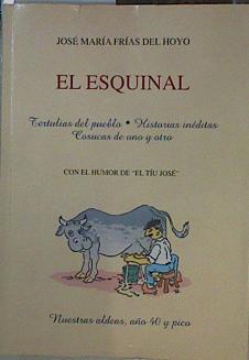 El Esquinal. Tertulias de pueblo / Historias Ineditas / osucas de uno y de otro | 153760 | Frías del Hoyo, José María