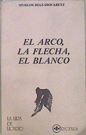 El arco, la flecha, el blanco | 147699 | Díaz-Diocaretz, Myriam