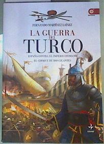 La guerra del turco. España contra el Imperio Otomano. El choque de dos gigantes. | 160698 | Fernando Martinez Lainez,