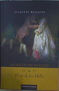 El rey de Les Halles Secreto de Estado II | 87199 | Benzoni, Juliette/Rodríguez de Lecea, Francisco