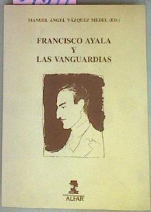 Francisco Ayala Y Las Vanguardias | 54577 | Vázquez Mendel Manuel Angel Ed