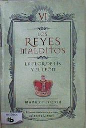 La flor de lis y el león Los Reyes Malditos VI | 149672 | Druon, Maurice