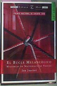 El Bucle Melancolico.Historias De Nacionalistas Vascos | 3471 | Juaristi Jon