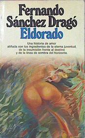 Eldorado. Una historia de amor aliñada con los ingredientes de la eterna juventud. | 47412 | Sánchez Dragó Fernando