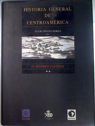 Historia General de Centroamérica Tomo II El régimen colonial, 1524-1750 | 115659 | (editor), Julio Pinto Soria