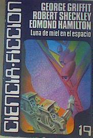 Luna De Miel En El Espacio | 53464 | Griffit, George/Hamilton, Edmond/Sheckley, Robert