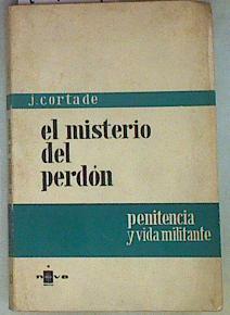 El misterio del perdon penitencia y vida militante | 157387 | Jacques Cortade