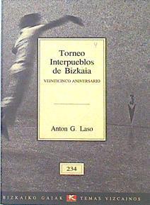 Torneo interpueblos de Bizkaia: veinticinco aniversario | 76979 | Laso Cabello, Antón G.