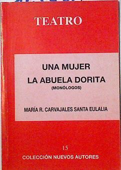 Una mujer (Monologo en dos actos) La abuela Dorita  (Monologo en dos actos) | 125741 | Carvajales Santa Eulalia, María R.