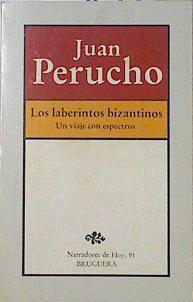 Los laberintos bizantinos o un viaje con espectros | 69212 | Perucho, Juan