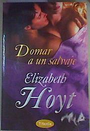 Domar a un salvaje | 161755 | Hoyt, Elizabeth (1970- )