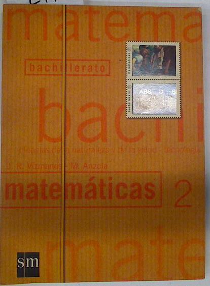 Matemáticas  2º Bachillerato Ciencias de la naturaleza y salud Tecnologia | 86631 | Vizmanos, J. R./Anzola, Máximo