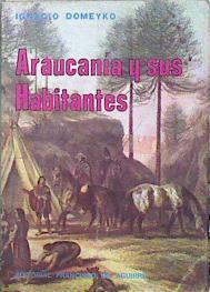 Araucanía y sus habitantes | 147412 | Ignacio Domeyko