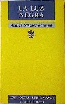 La luz negra | 122078 | Sánchez Robayna, Andrés