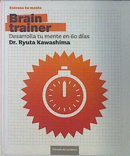 Brain trainer : desarrolla tu mente en 60 días | 137405 | Kawashima, Ryuta (1959- )