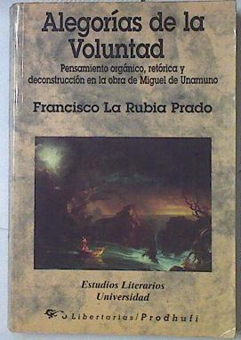 "Alegorías de la voluntad: pensamiento orgánico ; retórica y deconstrucción en la obra de Miguel de U" | 90054 | Larubia Prado, Francisco