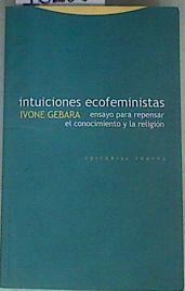 Intuiciones ecofeministas ensayo para repensar el conocimiento y la religión | 162031 | Gebara, Ivone