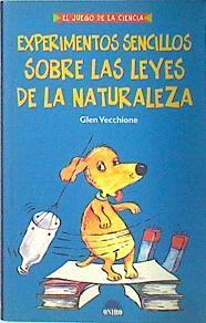 Experimentos sencillos sobre las leyes de la naturaleza | 138443 | Vecchione, Glen/Horacio Elena ( Ilustrador)