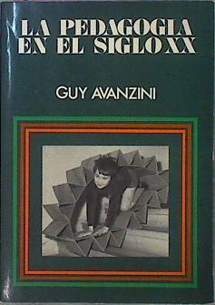 La Pedagogía En El Siglo XX | 60463 | Avanzini Guy