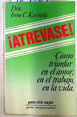 Atrevase como triunfar en el amor en el trabajo en la vida | 71434 | Kassorla, Irene C.