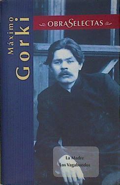 Obras selectas Maximo Gorki La Madre Los Vagabundos | 153726 | Gor'kiï, Maksim/Maximo Gorki