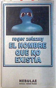 El hombre que no existía | 74623 | Zelazny, Roger