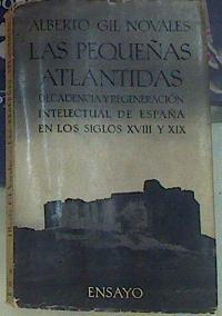 Las pequeñas Atlántidas. Decadencia y regeneración intelectual de España en los siglos XVIII y XIX. | 156326 | Alberto Gil Novales