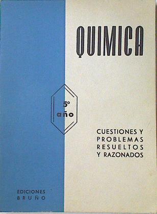 Química. 5º Año de Bachillerato. Cuestiones y problemas resueltos y razonados. | 124852 | Bruño