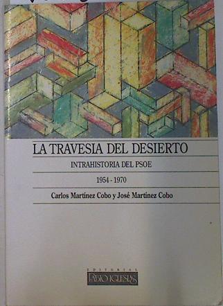 La travesía del desierto: intrahistoria del PSOE (1954-1970) | 132830 | Martínez Cobo, Carlos/Martínez Cobo, José