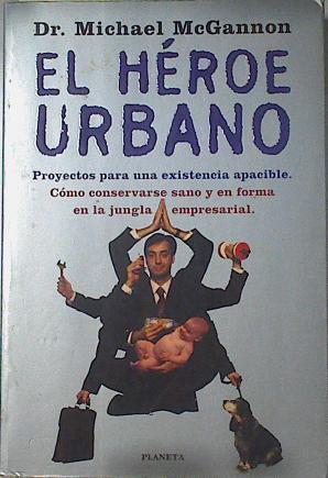 El héroe urbano. Proyecto para una existencia apacible | 122218 | McGannon, Michael