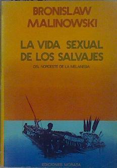 Vida sexual de los salvajes del nordeste de la Melanesia, la | 76508 | Malinowski, Bronislaw