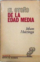 El Otoño De La Edad Media Estudios Sobre Las Formas De Vida Y Del Espíritu Duarante L | 43650 | Huizinga Johan/Traducción de José Gaos